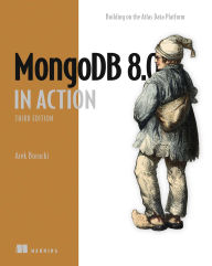 Title: MongoDB 8.0 in Action, Third Edition: Building on the Atlas Data Platform, Author: Arek Borucki