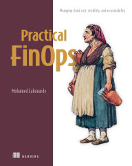 Title: Practical FinOps: Managing cloud cost, visibility, and accountability, Author: Mohamed Labouardy