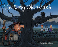 Title: The Ugly Old Witch, Author: Marlene Lelowicz