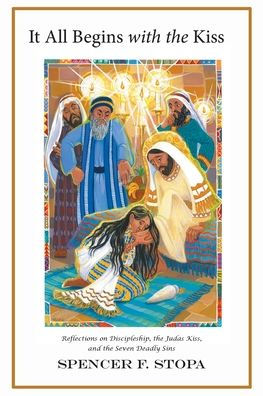 It All Begins with the Kiss: Reflections on Discipleship, the Judas Kiss, and the Seven Deadly Sins