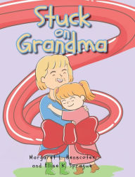 Title: Stuck on Grandma, Author: Margaret L Benscoter
