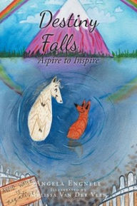 Title: Destiny Falls: Aspire to Inspire, Author: Angela Engnell