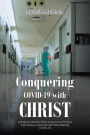 Conquering COVID-19 with CHRIST: A Husband and His WifeaEUR(tm)s Account of a Physical Fight Versus a Spiritual Fight While Battling COVID-19