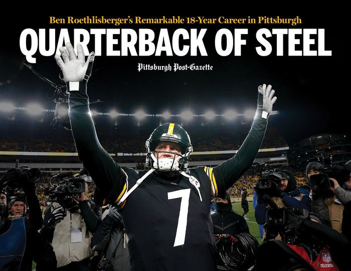 Quarterback of Steel: Ben Roethlisberger's Remarkable 18-year Career in Pittsburgh [Book]