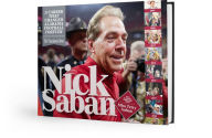 Title: Nick Saban: A Career That Changed Alabama Football Forever, Author: Tuscaloosa News