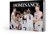 Title: Dominance: How UConn Took College Basketball by Storm to Claim Back-to-Back National Championships, Author: The Day