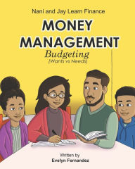 Title: Money Management: Budgeting ( Wants vs. Needs ), Author: Evelyn Fernandez