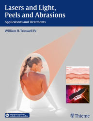 Title: Lasers and Light, Peels and Abrasions: Applications and Treatments, Author: William H. Truswell