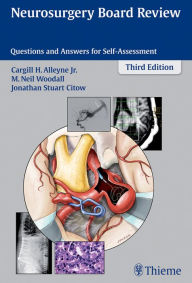 Title: Neurosurgery Board Review: Questions and Answers for Self-Assessment, Author: Cargill H. Alleyne