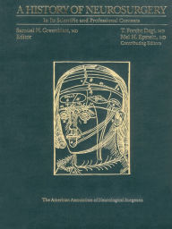 Title: A History of Neurosurgery: In Its Scientific and Professional Contexts, Author: Samuel H. Greenblatt