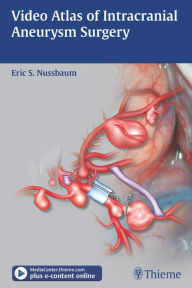 Title: Video Atlas of Intracranial Aneurysm Surgery, Author: Eric Nussbaum