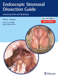 Title: Endoscopic Sinonasal Dissection Guide: Including Orbit and Skull Base, Author: Roy R. Casiano