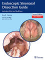 Endoscopic Sinonasal Dissection Guide: Including Orbit and Skull Base