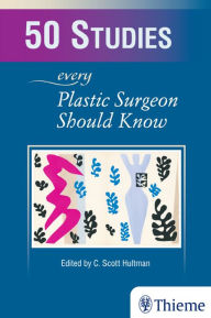 Title: 50 Studies Every Plastic Surgeon Should Know, Author: Charles Scott Hultman