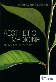 Title: Aesthetic Medicine: Growing Your Practice, Author: Marie Czenko Kuechel