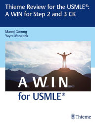 Title: Thieme Review for the USMLE®: A WIN for Step 2 and 3 CK, Author: Manoj Gurung