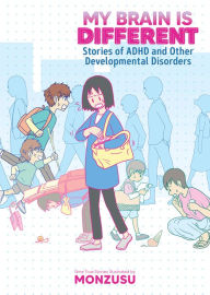 Title: My Brain is Different: Stories of ADHD and Other Developmental Disorders, Author: Monzusu