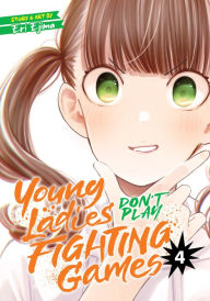 Title: Young Ladies Don't Play Fighting Games Vol. 4, Author: Eri Ejima