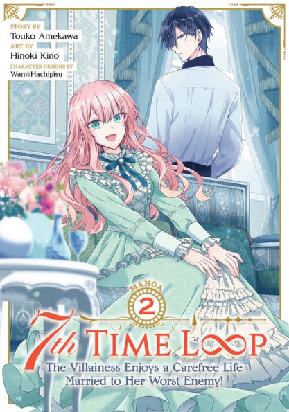 7th Time Loop: The Villainess Enjoys a Carefree Life Married to Her Worst Enemy! (Manga) Vol. 2