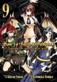 Title: How to Build a Dungeon: Book of the Demon King Vol. 9, Author: Warau Yakan