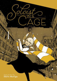 Title: Soloist in a Cage Vol. 1, Author: Shiro Moriya