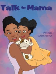 Title: Talk to Mama, Author: Aminat Bobcombe