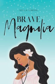 Title: Brave Magnolia, Author: Nella Simoni