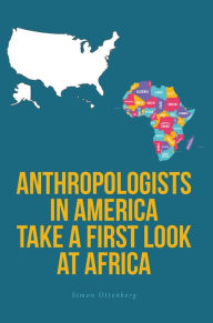 Title: Anthropologists in America Take a First Look at Africa, Author: Simon Ottenberg