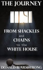 The Journey: From Shackles and Chains to the White House