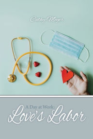Title: A Day at Work: Love's Labor, Author: Cathy Moyer