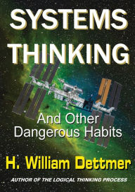 Title: Systems Thinking - And Other Dangerous Habits, Author: H William Dettmer