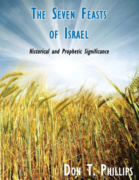 The Seven Feasts Of Israel: Historical And Prophetic Significance By ...