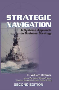 Title: Strategic Navigation: A Systems Approach to Business Strategy, Author: H. William Dettmer