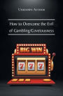 How to Overcome the Evil of Gambling/Covetousness