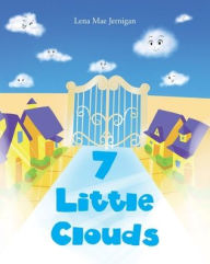 Title: 7 Little Clouds, Author: Lena Mae Jernigan
