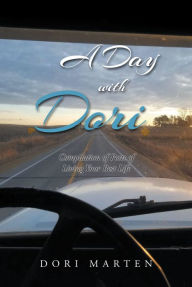 Title: A Day with Dori: Compilation of Posts of Living Your Best Life, Author: Dori Marten