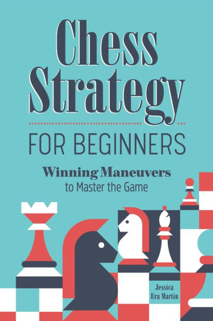 Chess Openings : The Ultimate and Complete Guide to Learn the Best and  Effective Tactics, Techniques, Moves, Openings Skills, and Strategies for  Beginners to Quickly Make Your First Checkmate. (Paperback) 