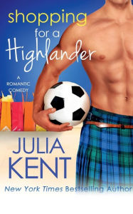 Title: Shopping for a Highlander, Author: Julia Kent