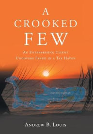 Title: A Crooked Few, Author: Andrew B Louis