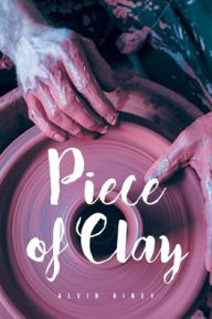 Title: Piece of Clay, Author: Alvin Riney