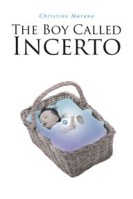 Title: The Boy Called Incerto, Author: Christine Marano