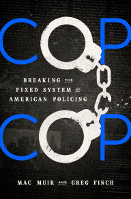 Title: Cop Cop: Breaking the Fixed System of American Policing, Author: Mac Muir