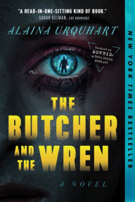 Title: The Butcher and the Wren: A Novel, Author: Alaina Urquhart
