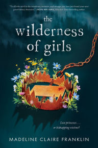 Title: The Wilderness of Girls, Author: Madeline Claire Franklin