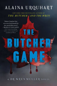 Title: The Butcher Game: A Dr. Wren Muller Novel, Author: Alaina Urquhart