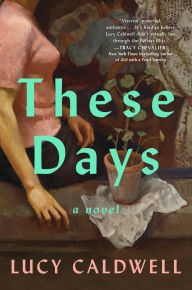 Title: These Days, Author: Lucy Caldwell