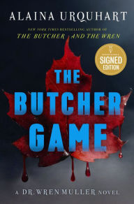 Title: The Butcher Game: A Dr. Wren Muller Novel (Signed Book), Author: Alaina Urquhart