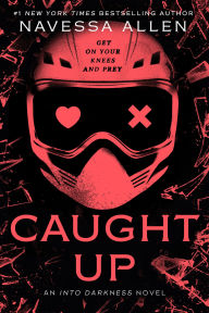 Title: Caught Up: Into Darkness Trilogy, Author: Navessa Allen
