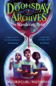 Title: The Doomsday Archives: The Wandering Hour, Author: Zack Loran Clark