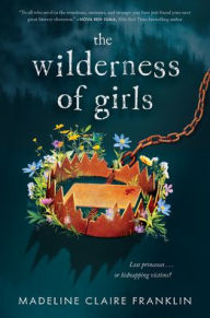 Title: The Wilderness of Girls, Author: Madeline Claire Franklin